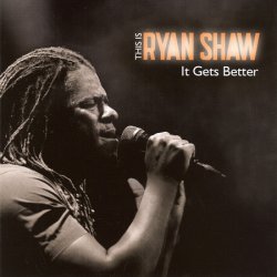 Ryan Shaw - It Gets Better (2010)