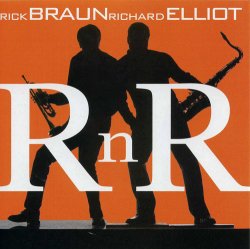Rick Braun & Richard Elliot - R n R (2007)