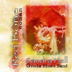 Sandra Hall, Gnola Blues Band - Red Bone Woman (2007)
