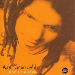 Ash Grunwald - I Don't Believe (2004)