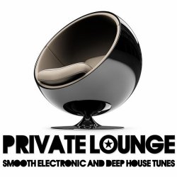 Private Lounge (Smooth Electronic and Deep House Tunes) (2010)