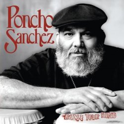 Poncho Sanchez - Raise Your Hand (2007) FLAC