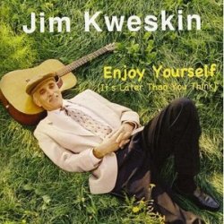 Jim Kweskin - Enjoy Yourself [It's Later Than You Think] (2009)
