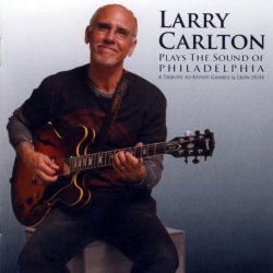 Larry Carlton - Plays The Sound Of Philadelphia (2010)