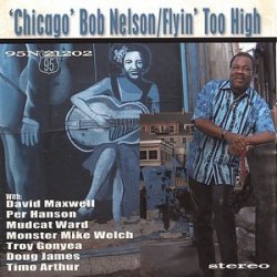 Chicago Bob Nelson - Flyin' Too High (2006)