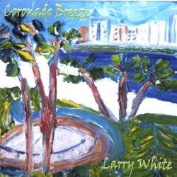 Larry White - Coronado Breeze (2008)