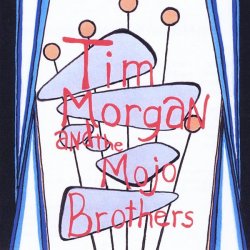 Tim Morgan & the Mojo Brothers - Tim Morgan & the Mojo Brothers (2010)