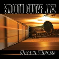 Uptown Players - Smooth Guitar Jazz  Vol.1 (2004)