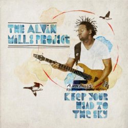 The Alvin Mills Project - Keep Your Head To The Sky (2010)