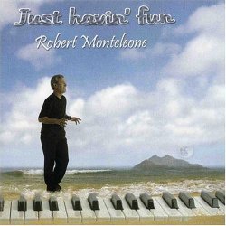 Robert Monteleone - Just Havin' Fun (2004)