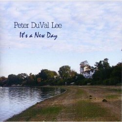 Peter DuVal Lee - It's A New Day (2006)
