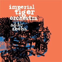 Imperial Tiger Orchestra - Addis Abeba (2010)