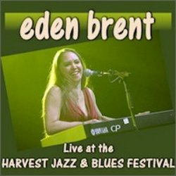 Eden Brent - Live at The Harvest Jazz & Blues Festival (2010)