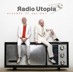 Radio Utopia - Algebra Of Delight (2010)