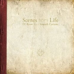DJ Ryow aka Smooth Current - Scenes From Life (2010)