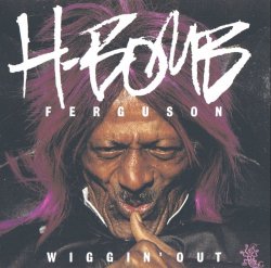 H-Bomb Ferguson - Wiggin' Out (1993)