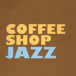 Label: Coffee Shop Jazz  Жанр: Jazz, Smooth Jazz,