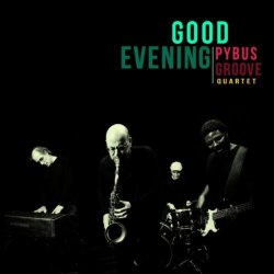 Pybus Groove Quartet - Good Evening (2011)