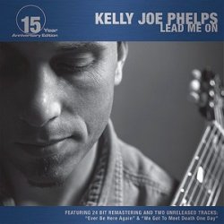 Kelly Joe Phelps - Lead Me On: 15 Year Anniversary Edition (2009)