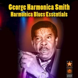 George Harmonica Smith - Harmonica Blues Essentials (2010)