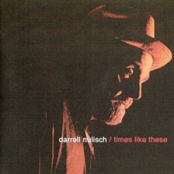Darrell Nulisch - Times Like These (2003)