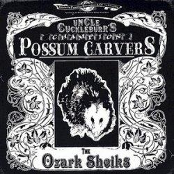 Uncle Cuckleburr's Champion Possum Carvers - The Ozark Sheiks (2004)