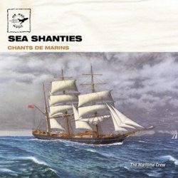 The Maritime Crew - Sea Shanties: Chants De Marins (2006)