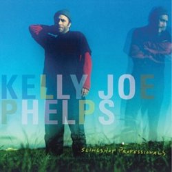 Kelly Joe Phelps - Slingshot Professionals (2003)