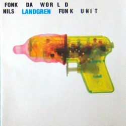Nils Landgren Funk Unit - Fonk Da World (2001)