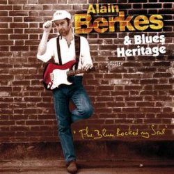 Alain Berkes & Blues Heritage - The Blues Rocked My Soul (2011)