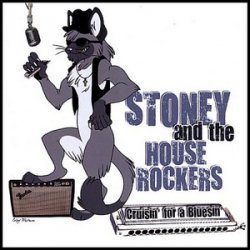 Stoney & The House Rockers - Cruisin' For A Bluesin' (2007)