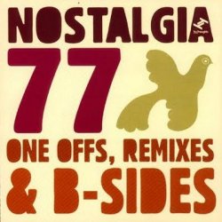 Nostalgia 77 - One Offs, Remixes & B-Sides (2009)