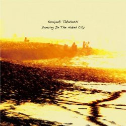Kuniyuki Takahashi - Dancing In The Naked City (2011)