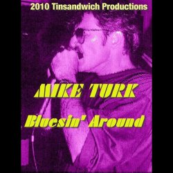 Mike Turk - Bluesin' Around  (2011)