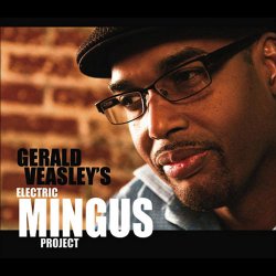 Gerald Veasly - Electric Mingus Project (2011)