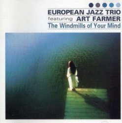 European Jazz Trio Featuring Art Farmer - Windmills of Your Mind (1997)