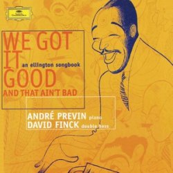 Andre Previn & David Finck - We Got It Good & That Ain't Bad (2000)