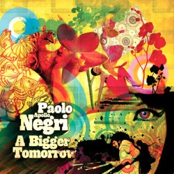 Paolo Apollo Negri - A Bigger Tomorrow (2007)