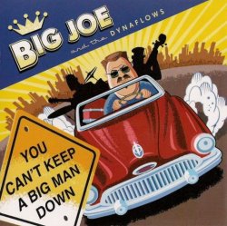Big Joe and the Dynaflows - You Can't Keep A Big Man Down (2010)