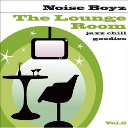 Noise Boyz - The Lounge Room Vol.2 (Jazz Chill Goodies) (2009)