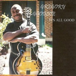 Gregory Goodloe - It's All Good (2011)
