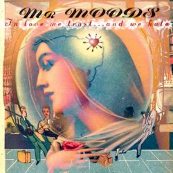 Mr. Moods - In Love We Trust... And We Hate (2011)