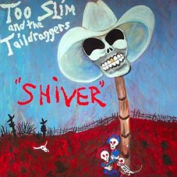 Too Slim & The Taildraggers - Shiver (2011)