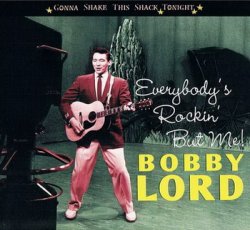 Bobby Lord - Everybody's Rockin' But Me! (2011)