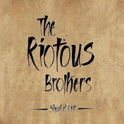 The Riotous Brothers - Shout It Out (2011)