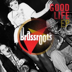 Brassroots - Good Life EP (2010)