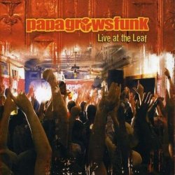 Papa Grows Funk - Live At The Leaf (2006)