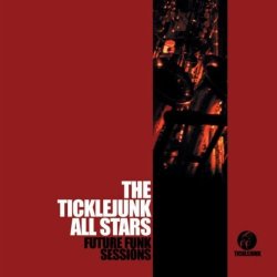 The Ticklejunk All Stars - Future Funk Sessions (2007)