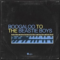 Reuben Wilson - Boogaloo to the Beastie Boys (2004)