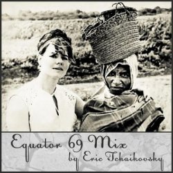 Equator 69 Mix by Eric Tchaikovsky (2010)